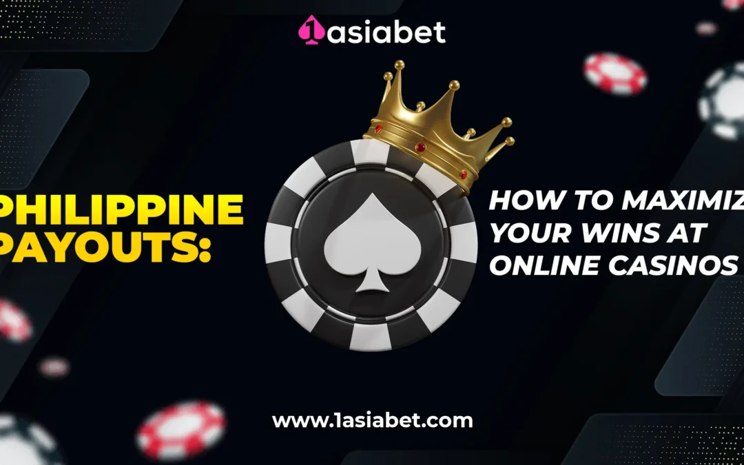 Philippine Payouts – How to Maximize Your Wins at Online Casinos