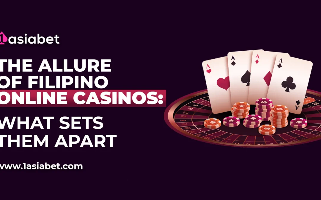 The Allure of Filipino Online Casinos – What Sets Them Apart