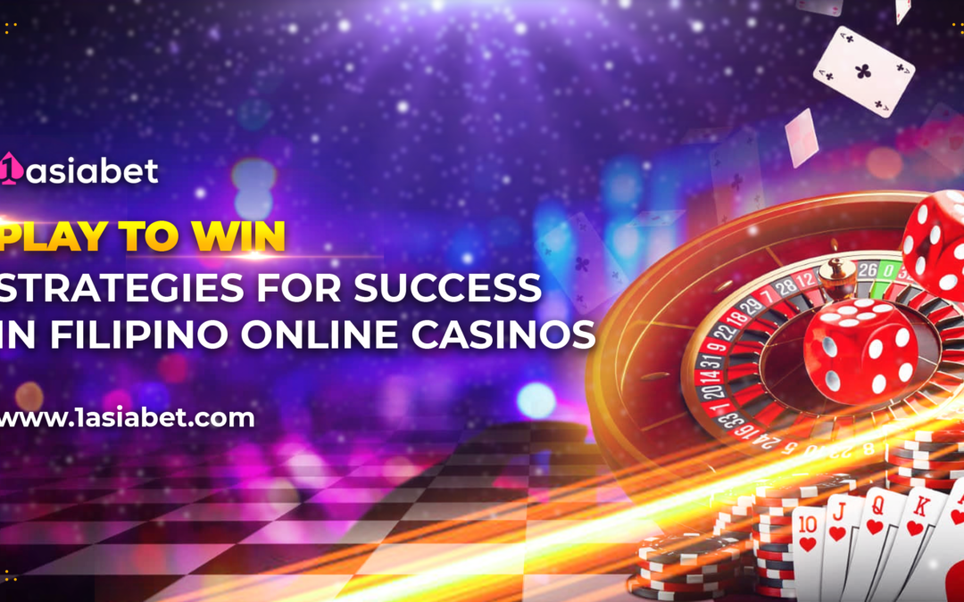 Play to Win – Strategies for Success in Filipino Online Casinos